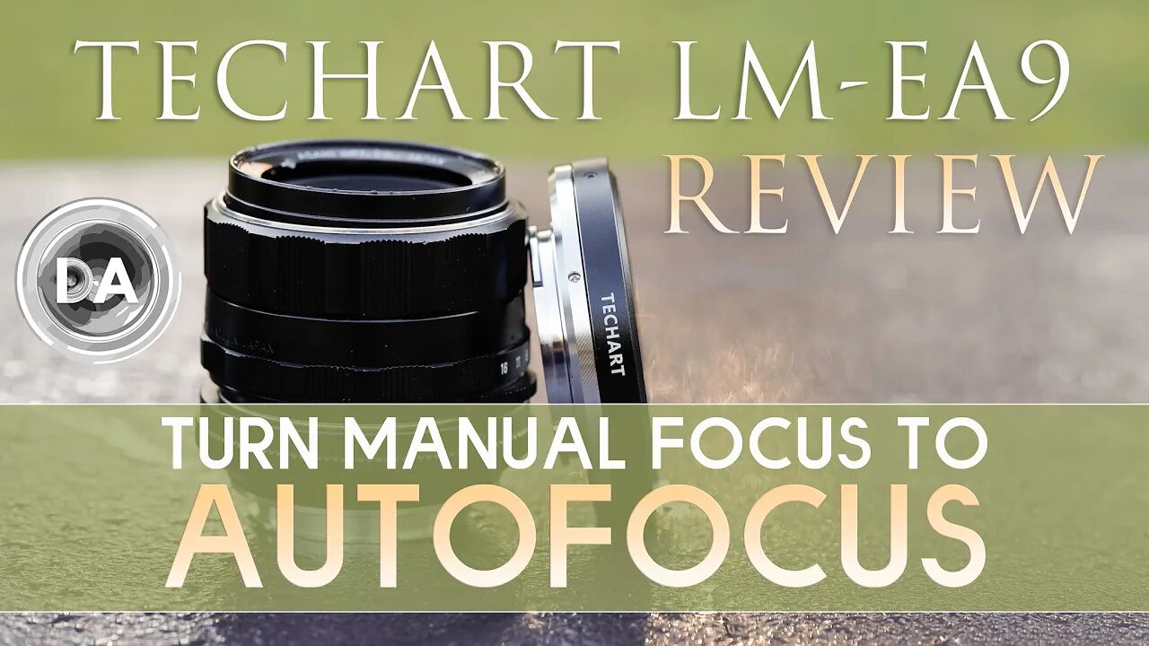 Techart LM-EA9 Review: Turn Manual Focus to Autofocus!