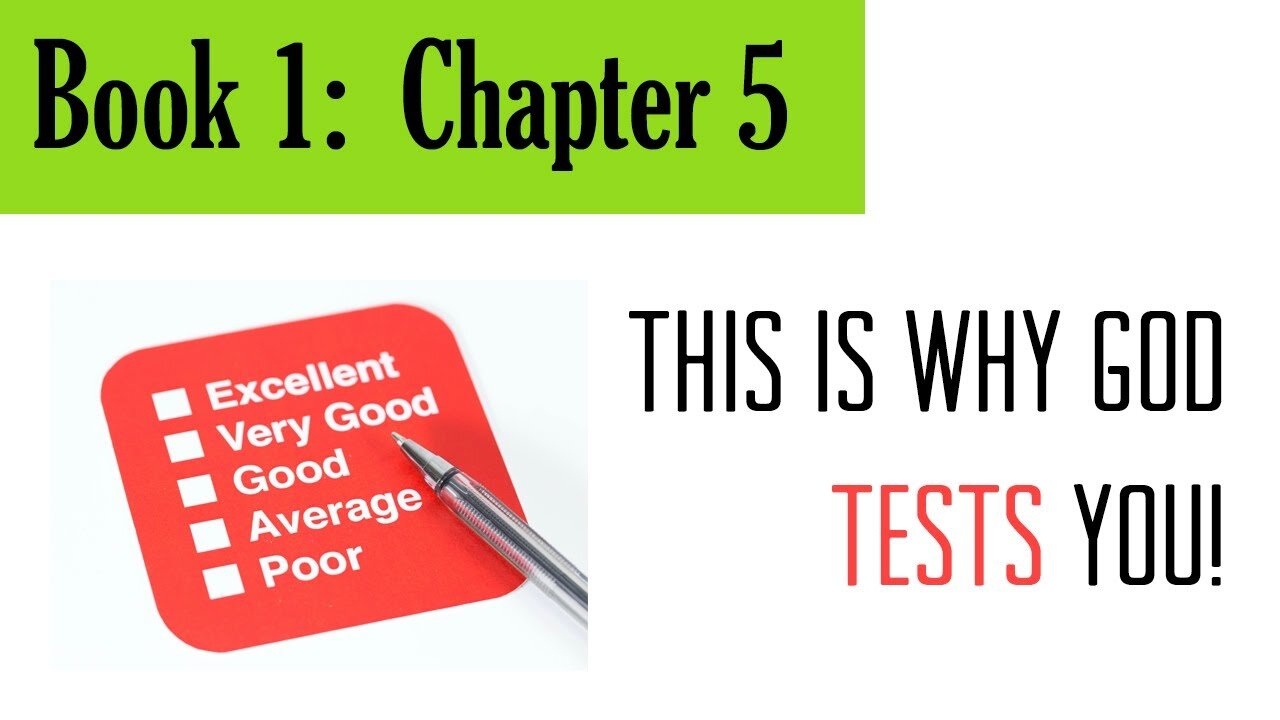 5. Book 1, Chapter 5: This Is Why God Tests You!