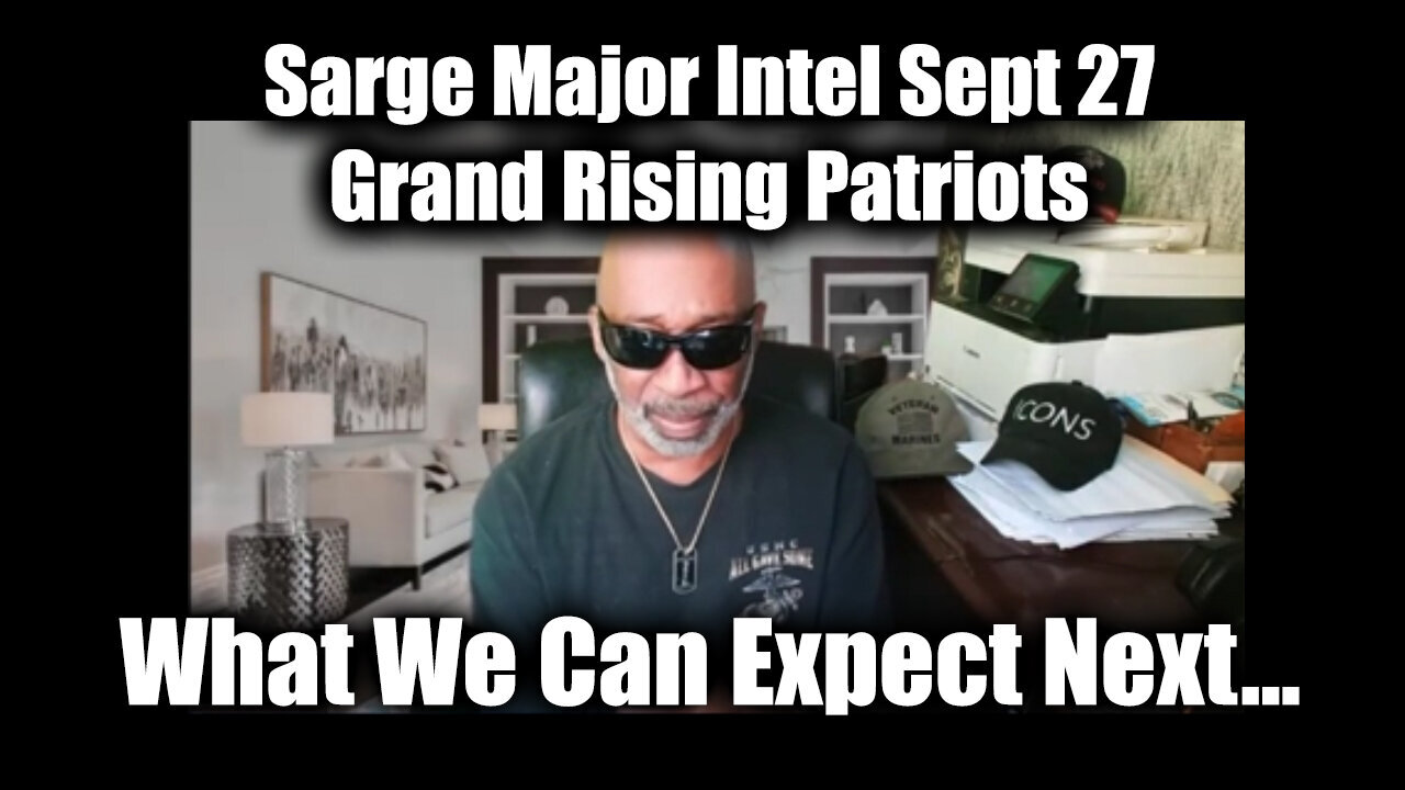 Sarge Major Intel Sept 27 "Grand Rising Patriots" > What We Can Expect Next...