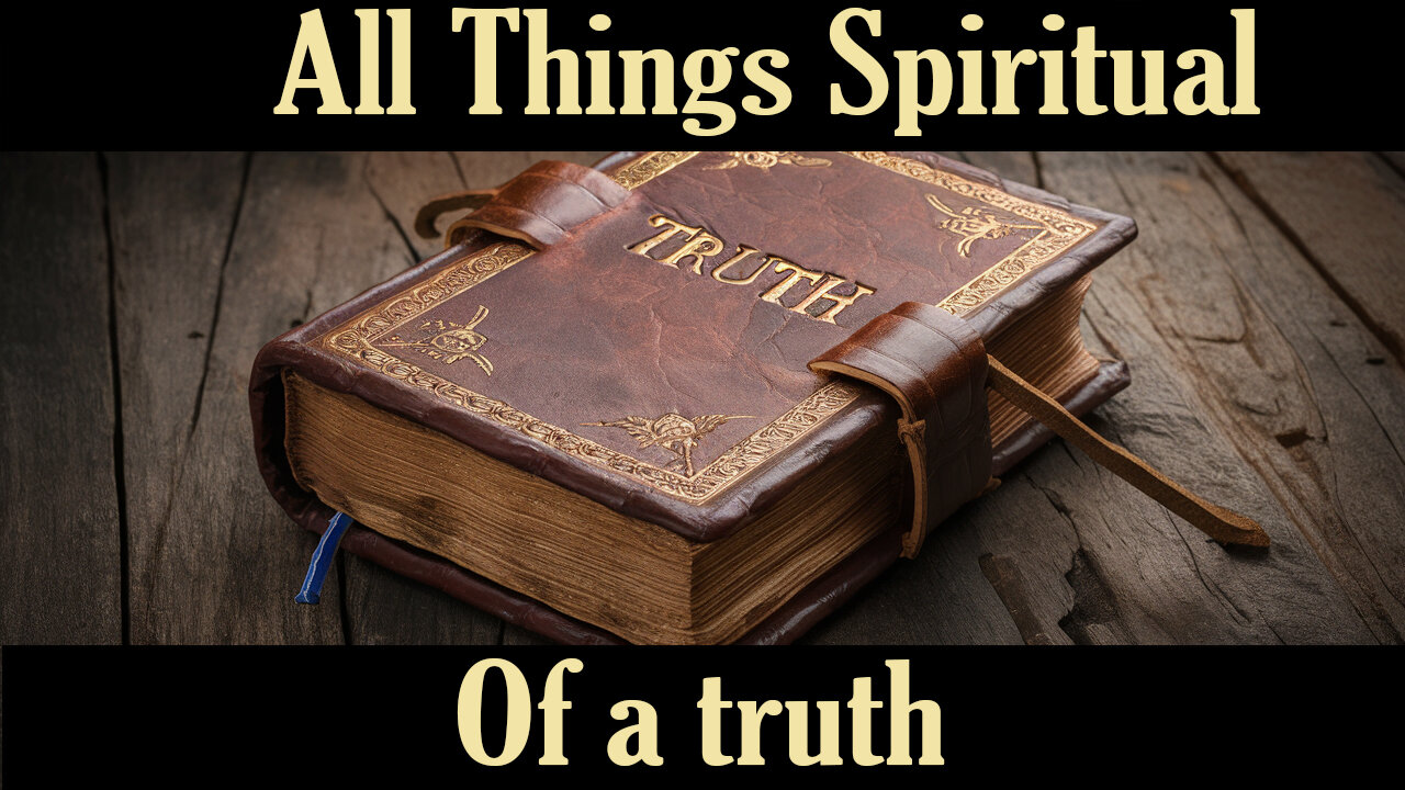 All Spiritual Things - Of a Truth