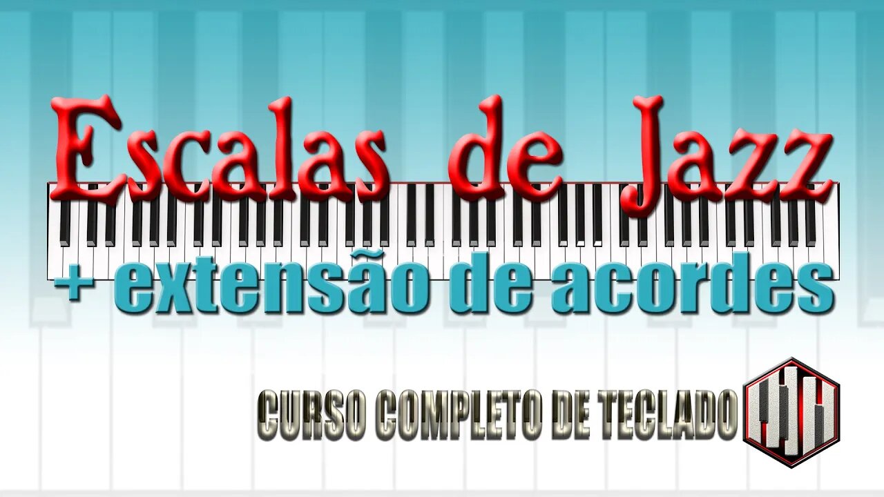 ESCALAS DE JAZZ - EXTENSÕES DE ACORDES E APLICAÇÃO - TUTORIAL PIANO JAZZ