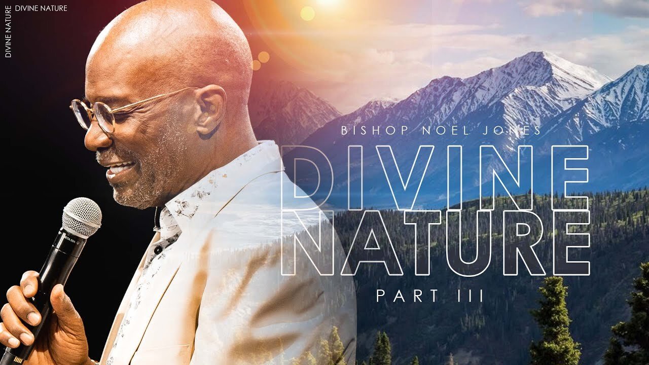 BISHOP NOEL JONES - DIVINE NATURE PART III