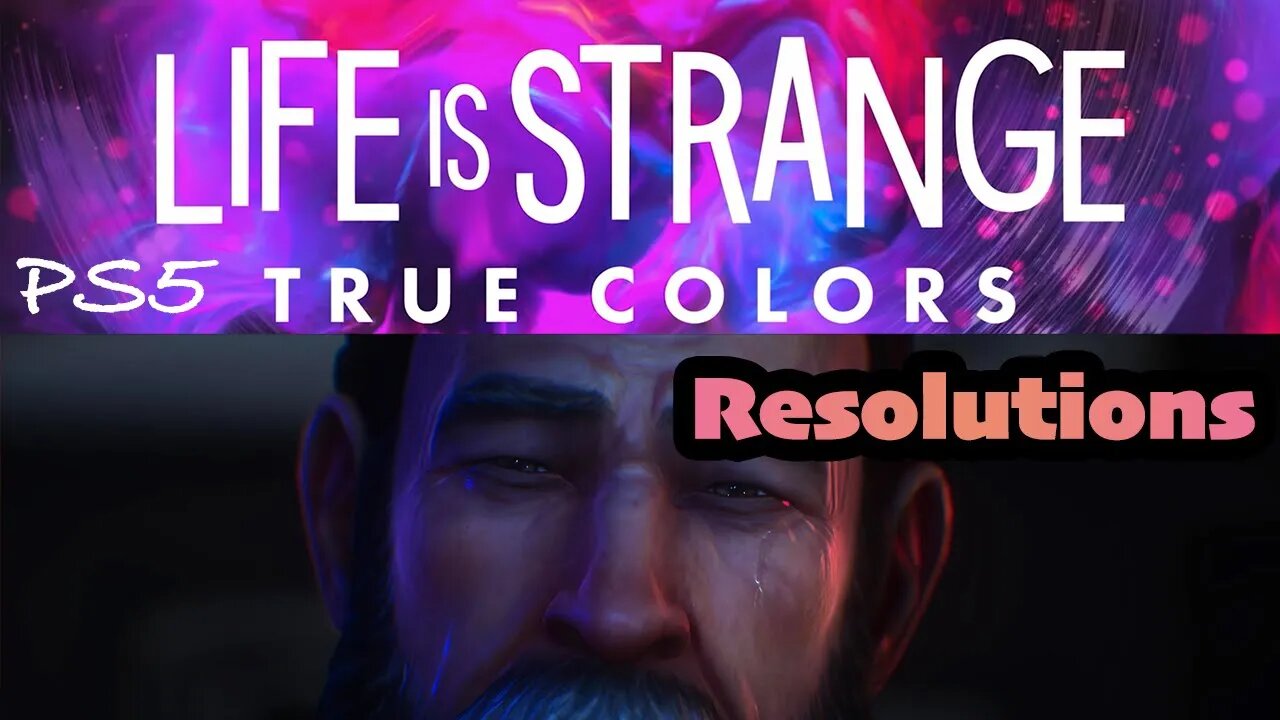 True Colors (48) Resolutions [Life is Strange Lets Play PS5]