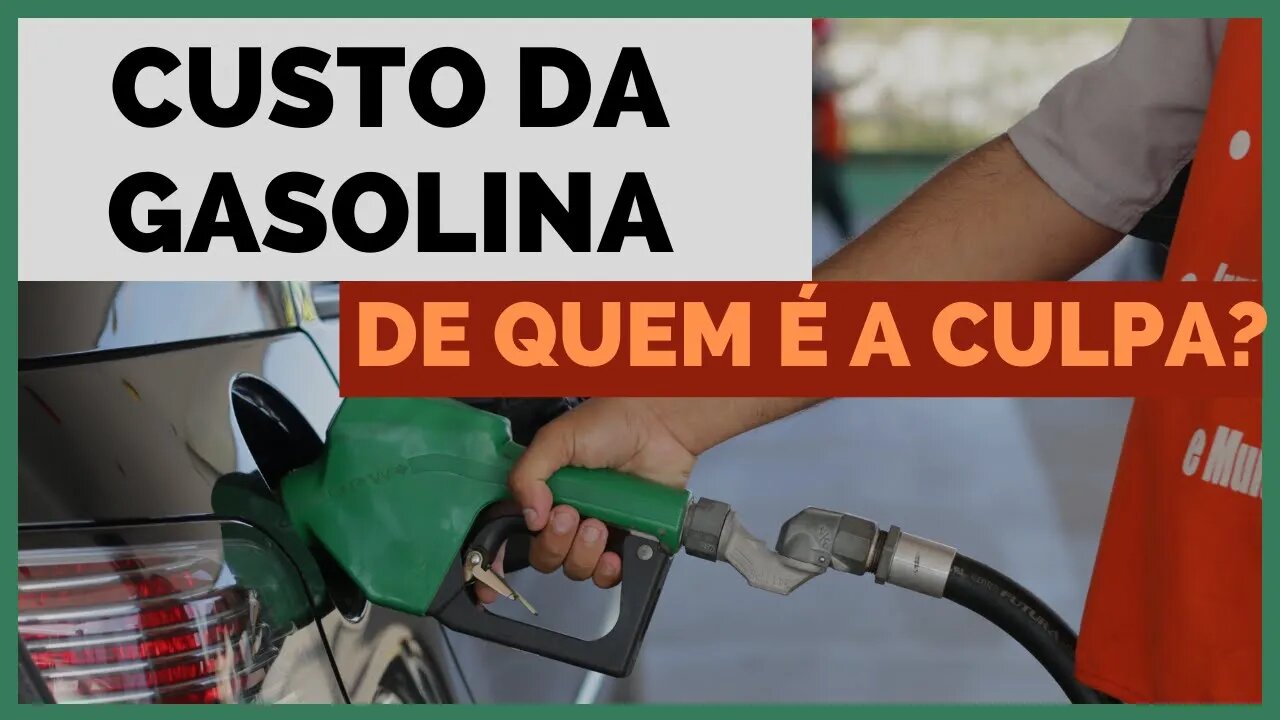 CUSTO DA GASOLINA | DE É A CULPA??