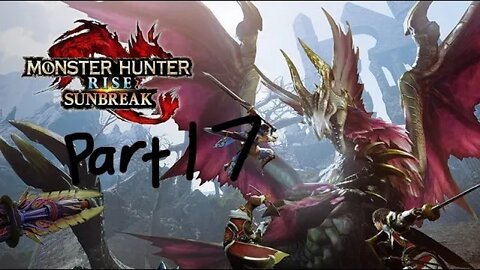 monster hunter rise sunbreak part 17