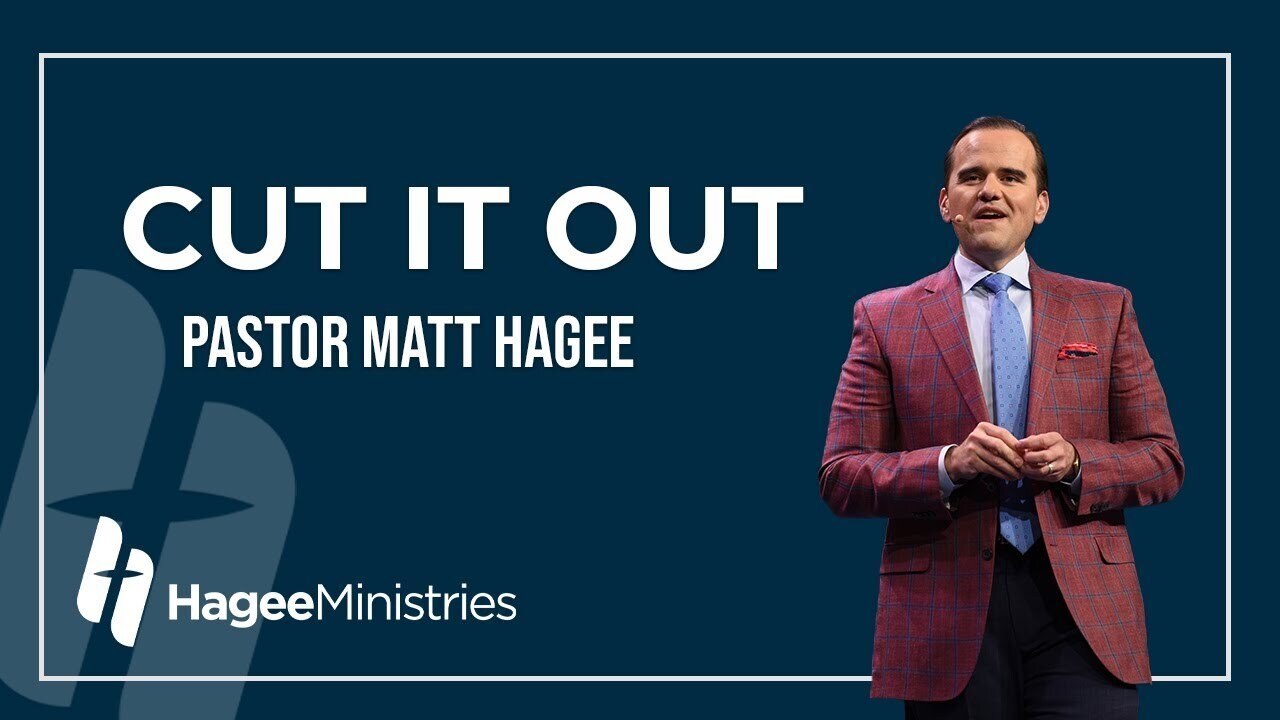 Pastor Matt Hagee - "Cut It Out"