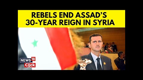 Bashar Assad’s Fall After 14 Years Of War In Syria Brings To An End A Decades-long Dynasty | N18G