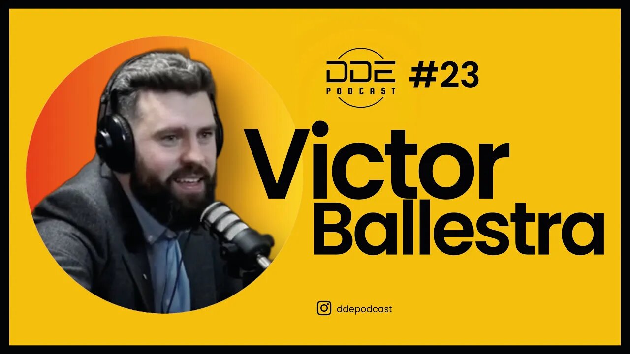 Ep. 23 - Victor Ballestra // DDE Podcast