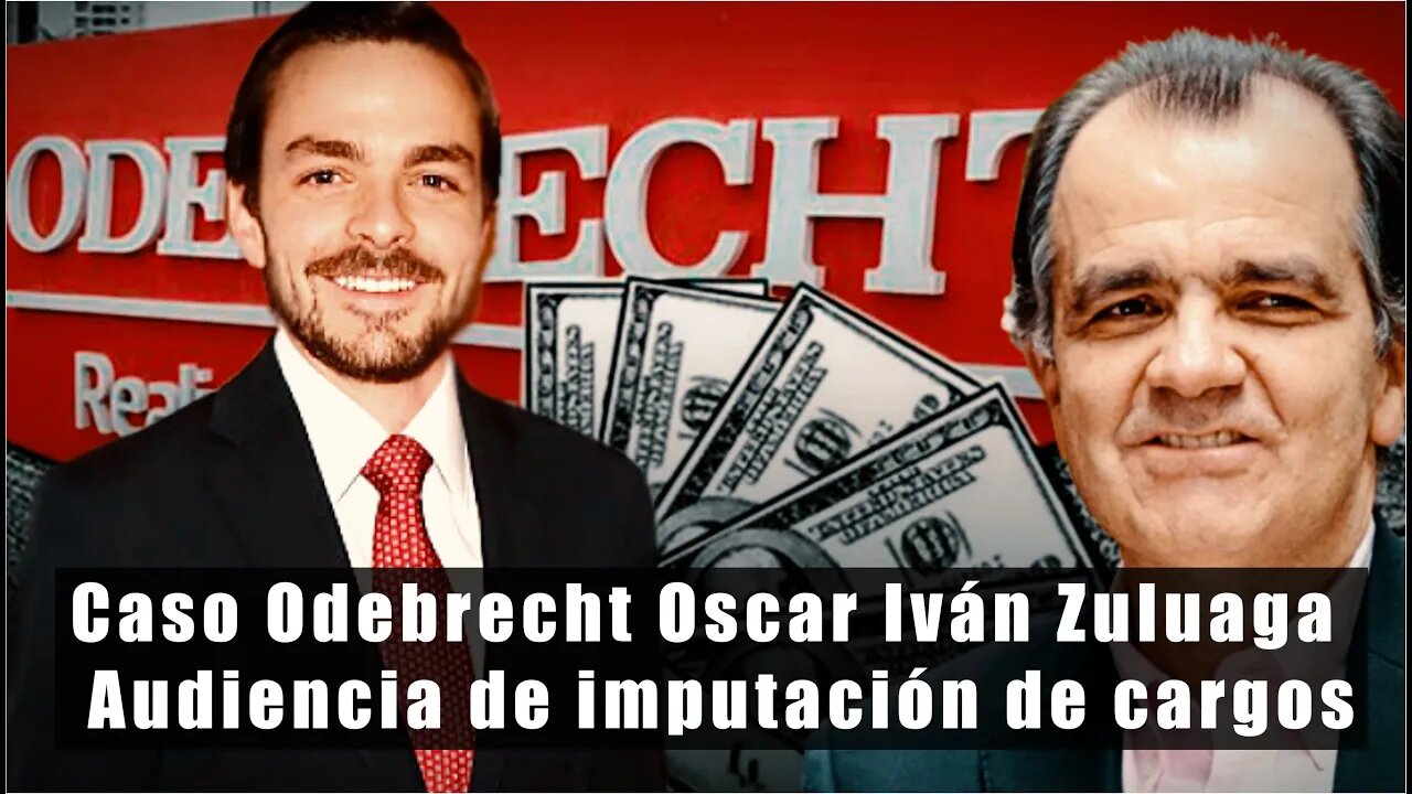 Caso Odebrecht Oscar Iván Zuluaga Escobar y David Zuluaga Martínez Audiencia de imputación de cargos