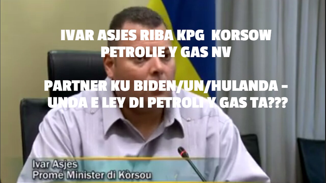 IVAR ASJES RIBA KPG KORSOW PETROLY Y GAS NV PARTNER KU BIDEN/UN/HULANDA - UNDA E LEY DI PETROLI Y G