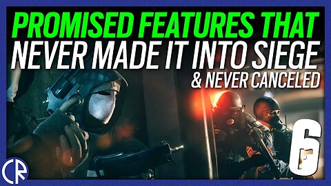 Promised Features that Never Happened - 6News - Rainbow Six Siege