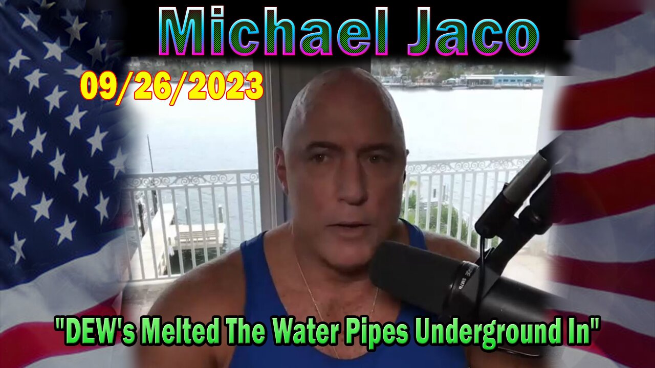 Michael Jaco HUGE Intel 9/26/23: DEW's Melted The Water Pipes Underground In Lahaina& Paradise Fires