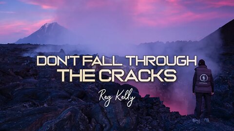 Reg Kelly - Don't Fall Through the Cracks