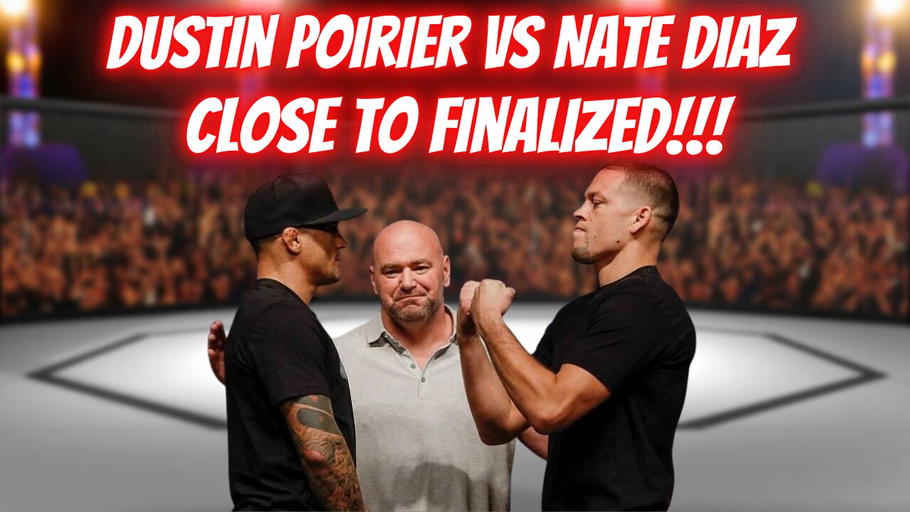 Dustin Poirier vs Nate Diaz CLOSE TO BEING FINALIZED!!!