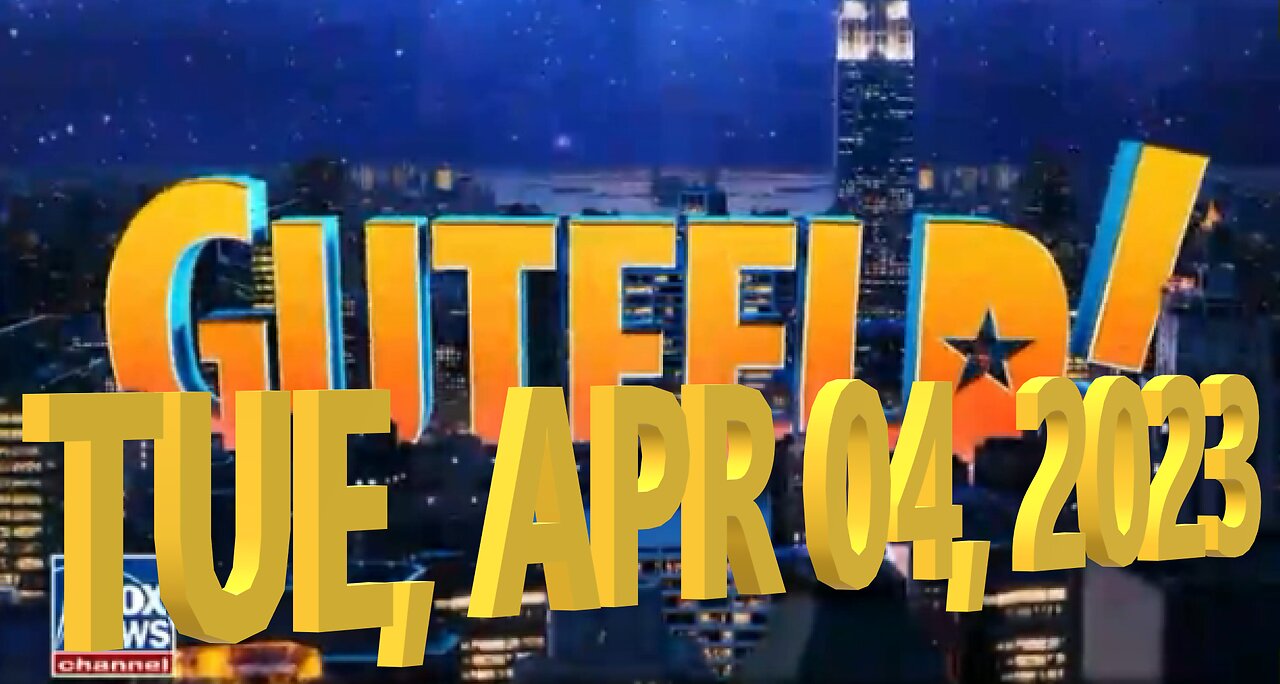Gutfeld 04-04-2023