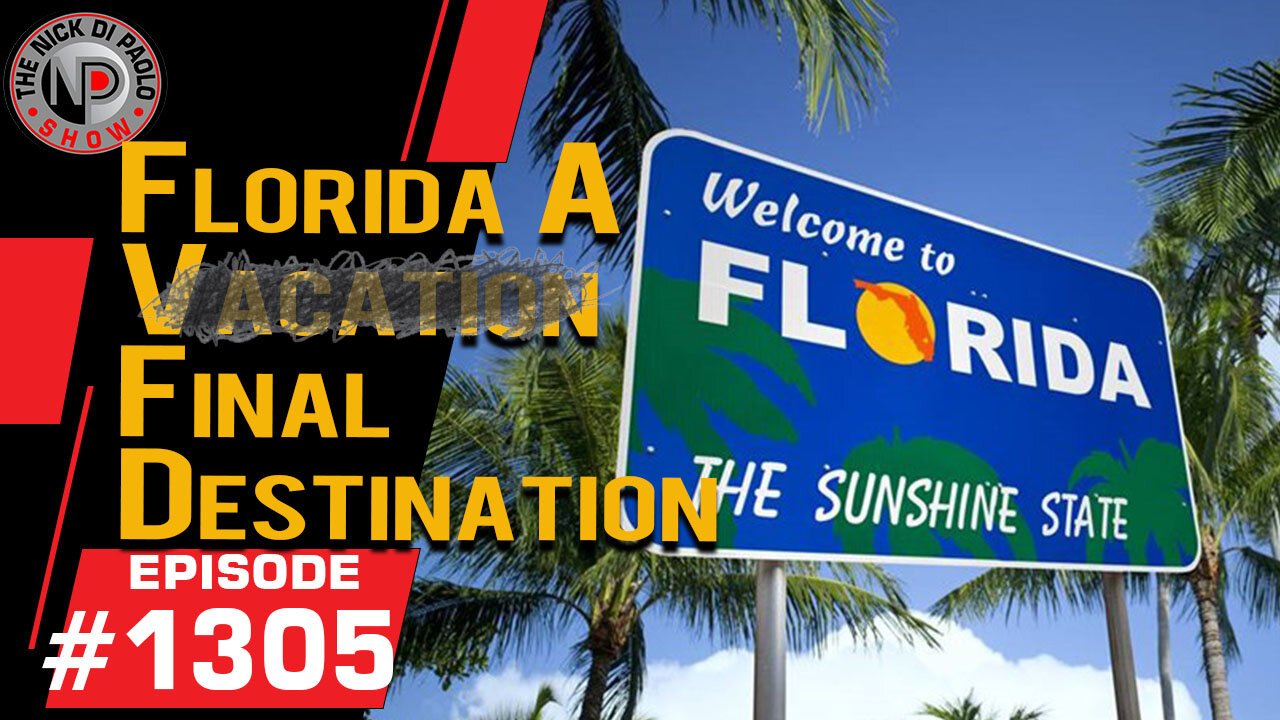 Florida A Vaca...Final Destination | Nick Di Paolo Show #1305