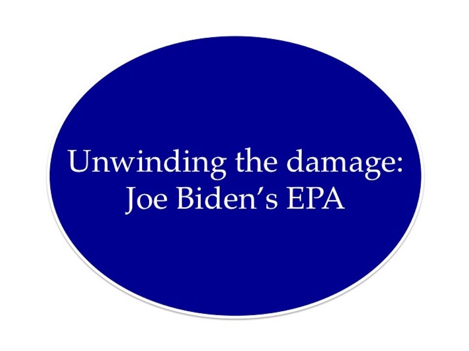 Unwinding the Damage Done by Biden's EPA