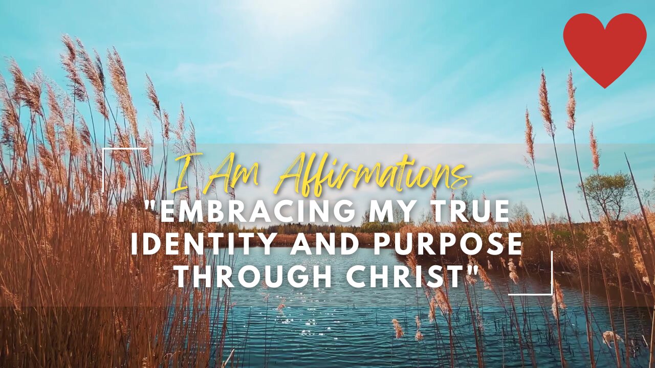 Embracing My True Identity and Purpose through Christ | Christian Affirmation On Personal Growth