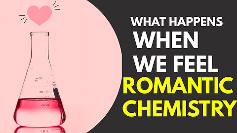 What Happens When We Feel Romantic Chemistry