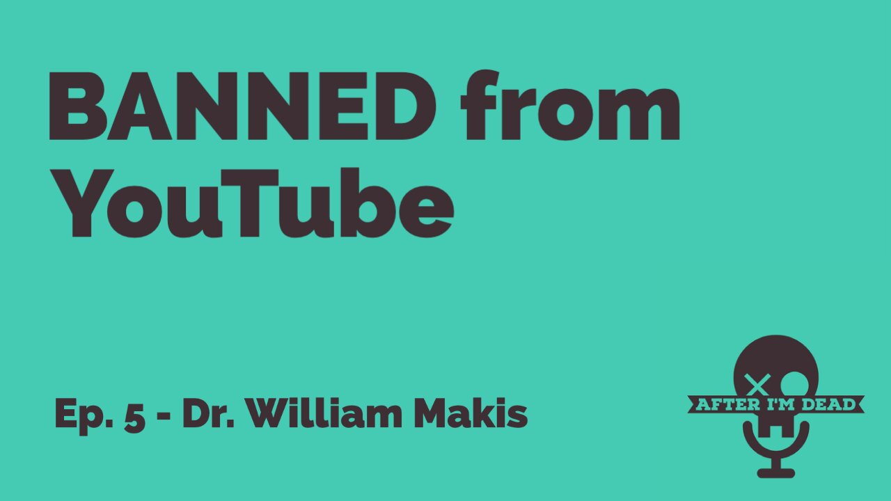 Ep. 5 - Dr. William Makis