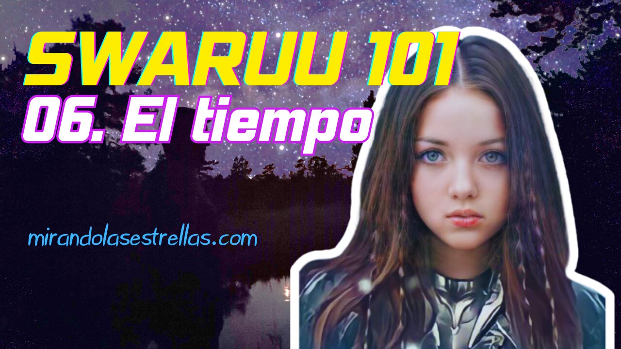 ⭐ Swaruu101x06 - El tiempo