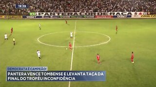 Democrata é campeão! Pantera vence tombense e levanta taça na final do troféu inconfidência