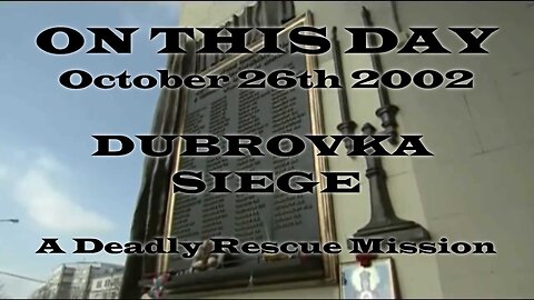 ON THIS DAY - October 26th 2002. Dubrovka Siege: A Deadly Rescue Mission