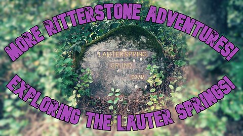 MORE RITTERSTONE ADVENTURES! | Exploring the Lauter Springs!
