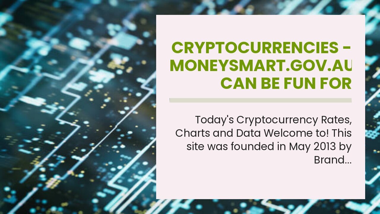 Cryptocurrencies - Moneysmart.gov.au Can Be Fun For Anyone