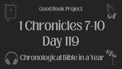 Chronological Bible in a Year 2023 - April 29, Day 119 - 1 Chronicles 7-10