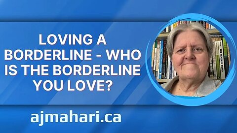 Loving a Borderline - Who Is The Borderline You Love?