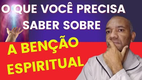 O QUE É UMA BENÇÃO ESPIRITUAL?