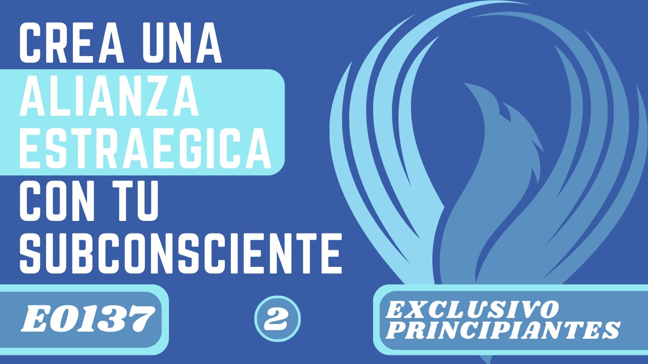 CREA UNA ALIANZA ESTRATÉGICA CON TU SUBCONSCIENTE (E0137)