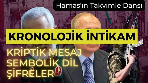 Hamas’ın Kronolojik İntikamı / Şifreler - Semboller - Mesajlar - Kodlar