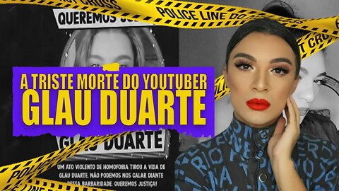 A TRÁGICA MORTE DO YOUTUBER GLAU DUARTE | Casos Brasileiros #JUSTIÇAPORGLAUDUARTE