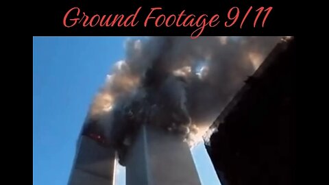 Ground Footage 9/11