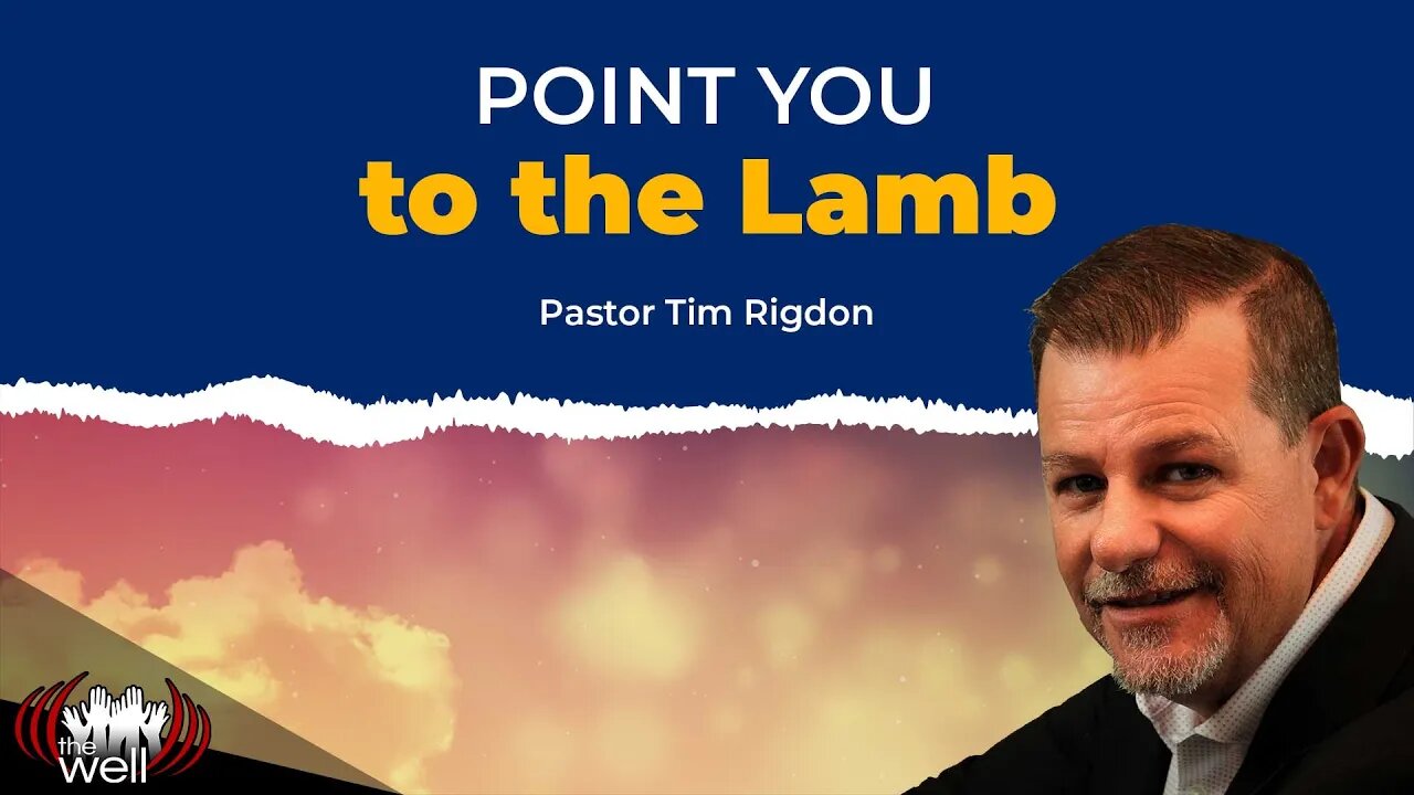 Point you to the Lamb | Clip by Pastor Tim Rigdon | The Well