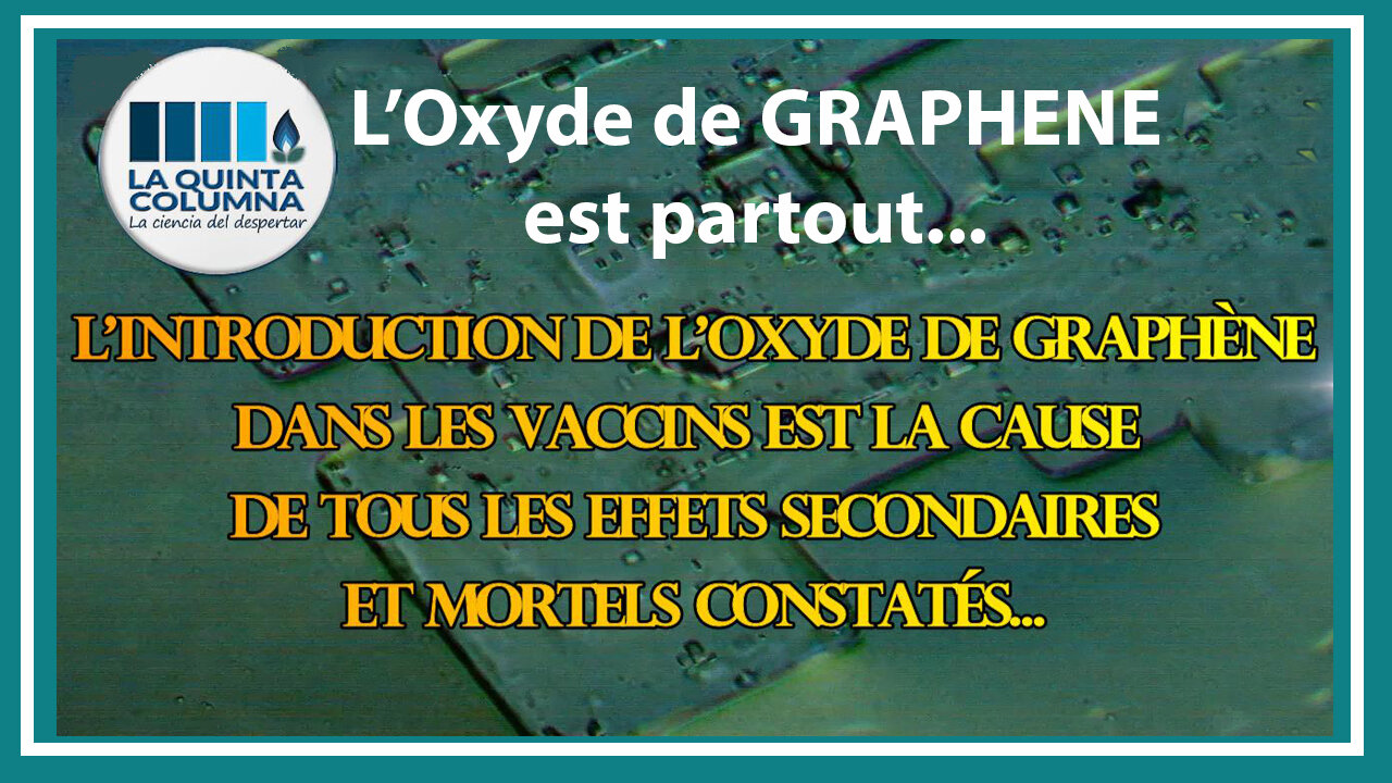 VACCINS COVID / LA QUINTA COLUMNA ACCUSE "L'OXYDE DE GRAPHENE" (Hd 720) Voir descriptif