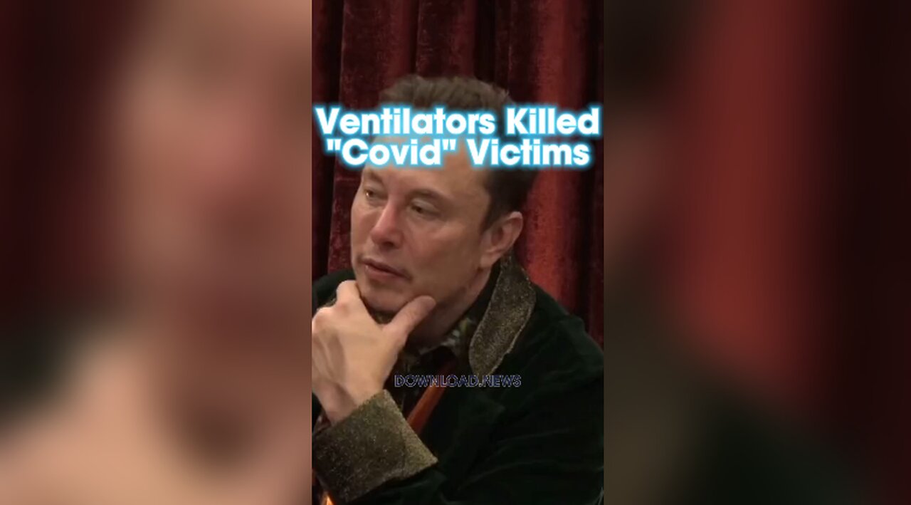 Joe Rogan & Elon Musk: Ventilators Killed People, Not Covid - 10/31/23