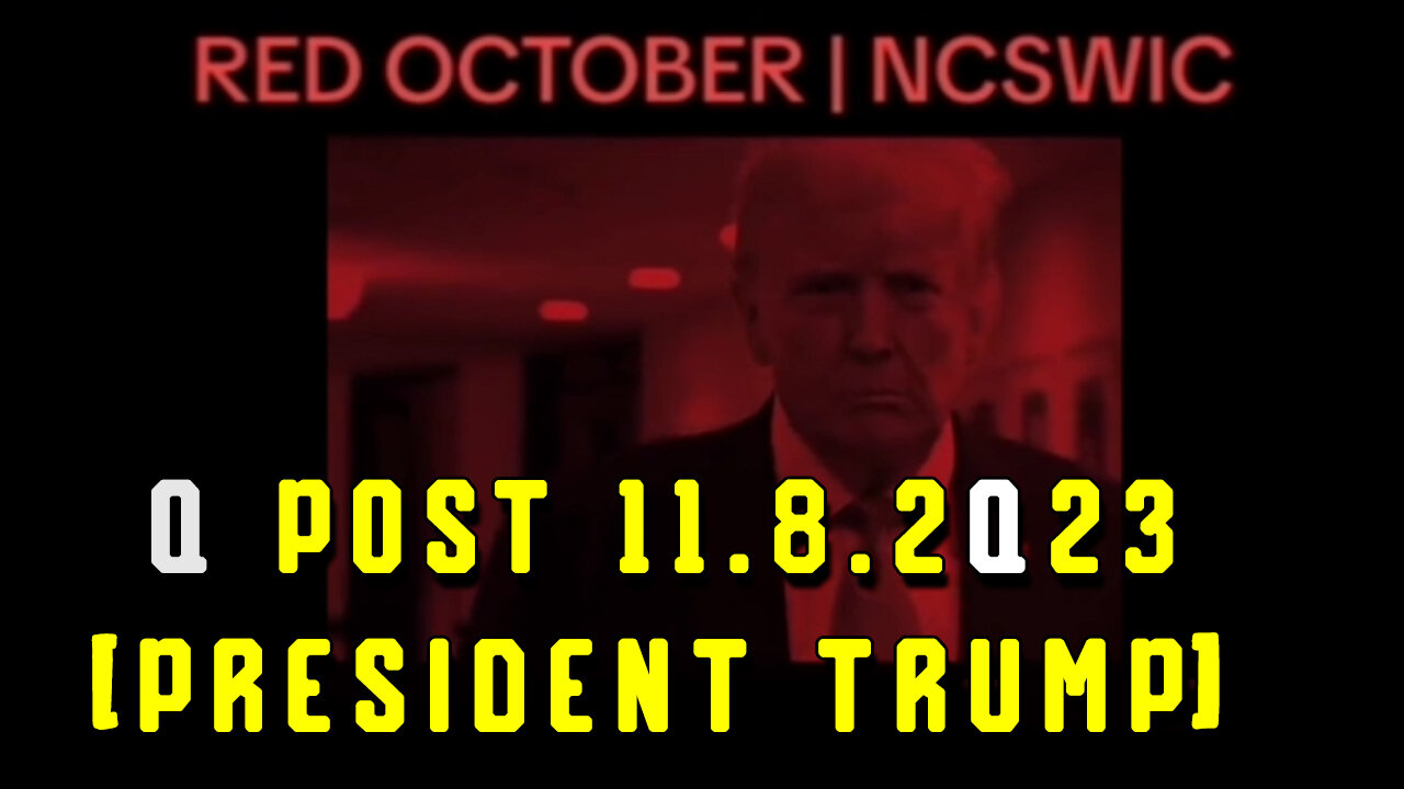 Q Post 11.8.2Q23 "President Trump"