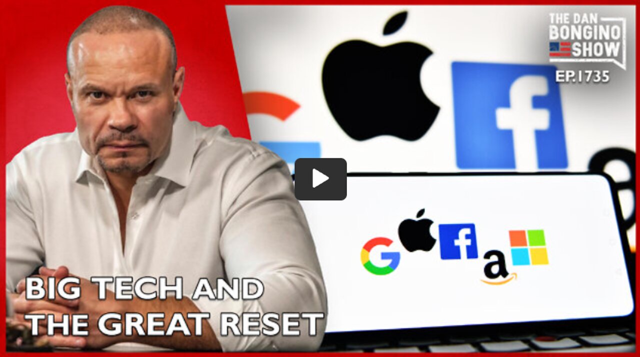 THE DAN BONGINO SHOW 3/29/22 - BIG TECH AND THE GREAT RESET