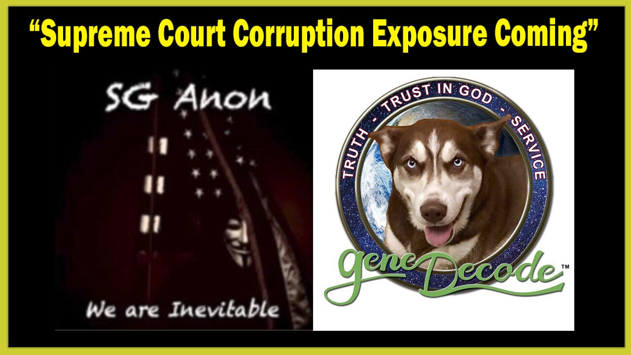 Sg Anon & Gene Decode Lastest Updates 3/13/23: Supreme Court Corruption Exposure Coming