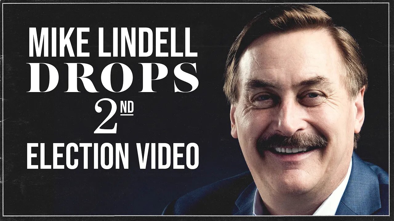 Mike Lindell Drops 2nd Election Video