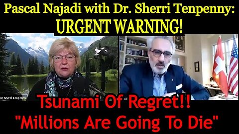 Pascal Najadi with Dr. Sherri Tenpenny: URGENT WARNING! Tsunami Of Regret!! "Millions Are Going To Die"