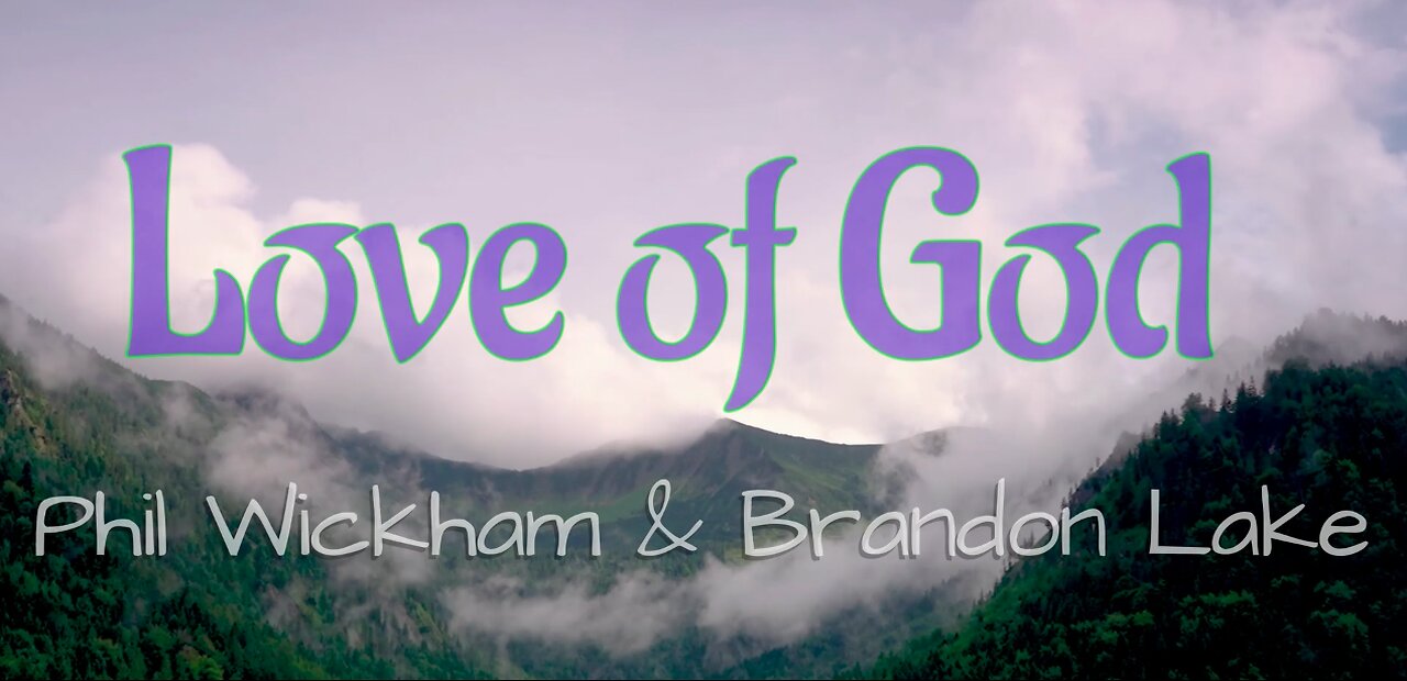 "Love of God" by Phil Wickham & Brandon Lake (with Lyrics)