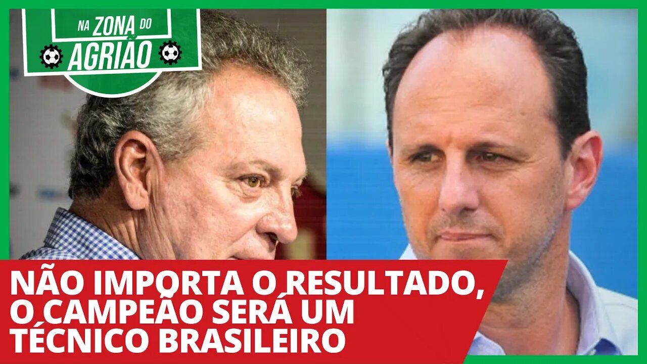 Não importa o resultado, o campeão será um técnico brasileiro - Na Zona do Agrião
