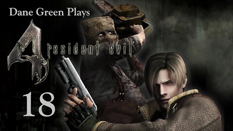 Dane Green Plays Resident Evil 4 Part 18