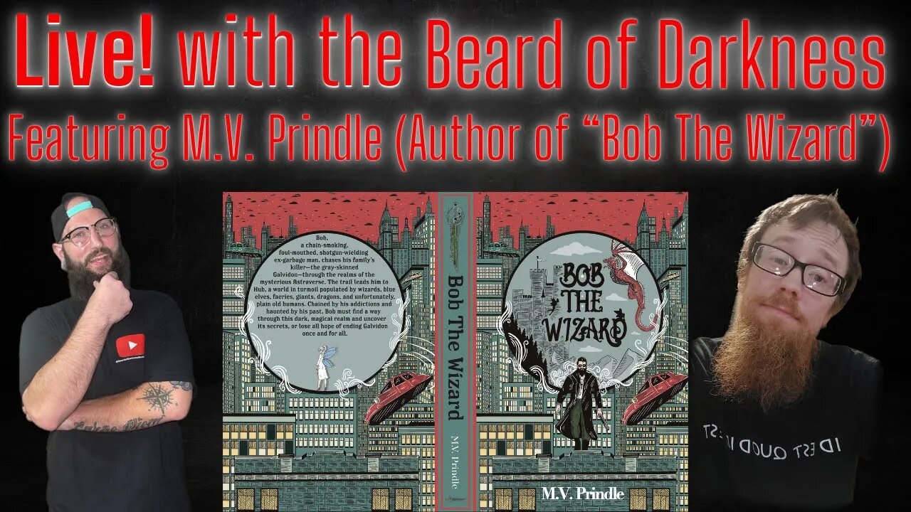 Live! with The Beard of Darkness featuring M.V. Prindle (Author of “Bob The Wizard”)