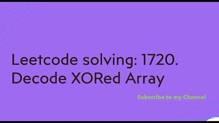 Leetcode solving: 1720. Decode XORed Array