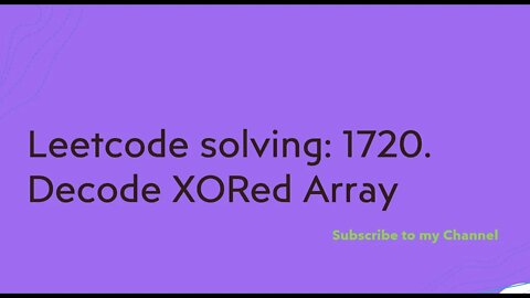 Leetcode solving: 1720. Decode XORed Array